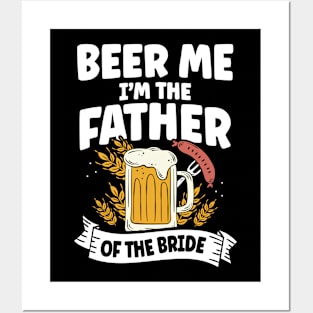 Beer Me I'm The Father Of The Bride Posters and Art